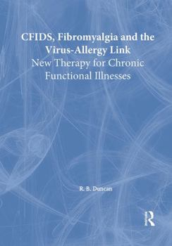 Paperback Cfids, Fibromyalgia, and the Virus-Allergy Link: New Therapy for Chronic Functional Illnesses Book