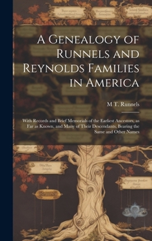 Hardcover A Genealogy of Runnels and Reynolds Families in America; With Records and Brief Memorials of the Earliest Ancestors, as far as Known, and Many of Thei Book