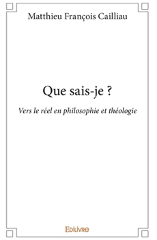 Paperback Que sais-je ?: Vers le réel en philosophie et théologie [French] Book