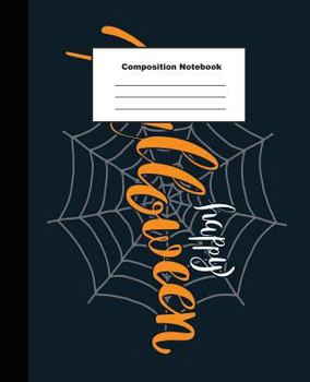Composition Notebook: Happy Halloween on Spider Web on Dark Blue Background Wide Ruled Paper