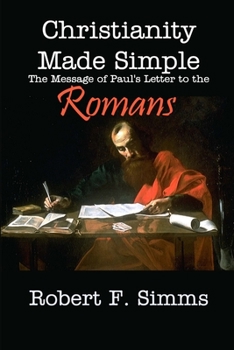 Paperback Christianity Made Simple: The Message of Paul's Letter to the Romans Book