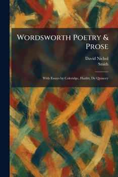 Wordsworth Poetry & Prose: With Essays by Coleridge, Hazlitt, De Quincey