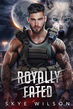 Royally Fated: A Fated Mates Shifter Romance (Fated Love, Fated War)