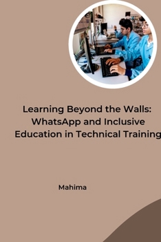 Paperback Learning Beyond the Walls: WhatsApp and Inclusive Education in Technical Training Book
