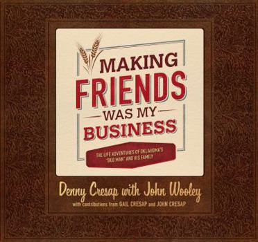 Hardcover Making Friends Was My Business : The Life Adventures of Oklahoma's Bud Man and H Book