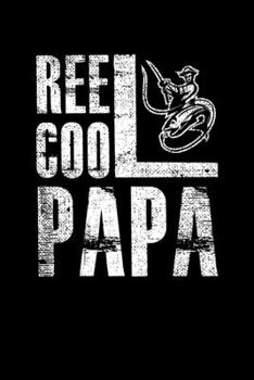 REEL COOL PAPA: Blank Lined Notebook, 6 x 9, 120 White Color Pages, Matte Finish Cover
