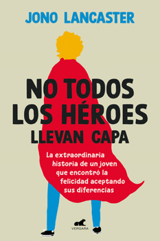 Paperback No Todos Los Héroes Llevan Capa / Not All Heroes Wear Capes: The Incredible Story of How One Young Man Found Happiness by Embracing His Differences [Spanish] Book