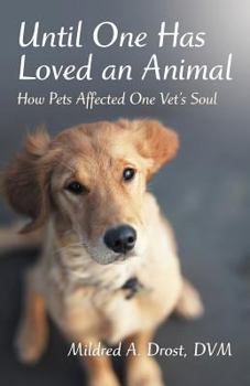 Paperback Until One Has Loved an Animal: How Pets Affected One Vet's Soul Book