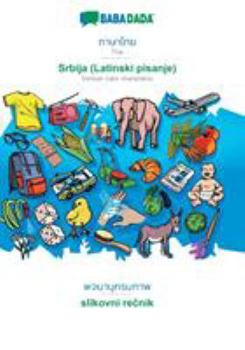 Paperback Thai (in thai script) - Srbija (Latinski pisanje), visual dictionary: BABADADA Thai (in thai script) - Serbian (latin characters), visual dictionary [Thai] Book
