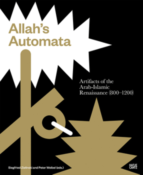 Paperback Allah's Automata: Artifacts of the Arabic-Islamic Renaissance (800-1200) Book