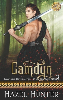 Camdyn (Immortal Highlander Clan MacRoss Book 3): A Scottish Time Travel Romance - Book #3 of the Immortal Highlander Clan MacRoss