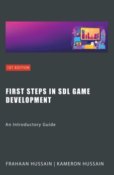 Paperback First Steps in SDL Game Development: An Introductory Guide Book