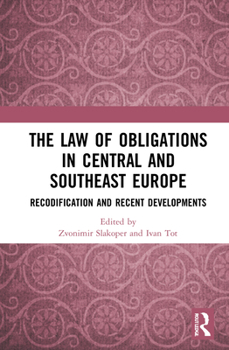 Hardcover The Law of Obligations in Central and Southeast Europe: Recodification and Recent Developments Book