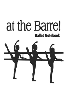 An the Barre! Ballet Notebook 6x9 Graph Paper Book with 100 Pages : Ballet Notebook: Journal 6x9 Graph Paper Book with 100 Pages
