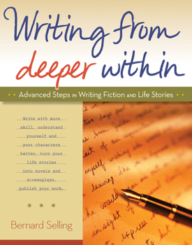 Paperback Writing from Deeper Within: Advanced Steps in Writing Fiction and Life Stories Book