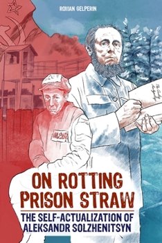 Paperback On Rotting Prison Straw: The Self-Actualization of Aleksandr Solzhenitsyn Book