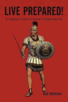 Paperback Live Prepared!: A layman's view of living a Christian life Book