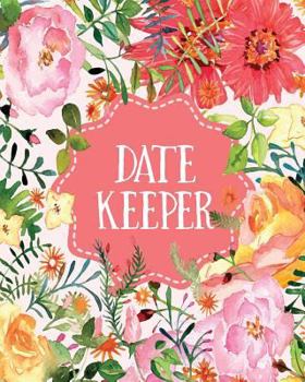 Date Keeper : Personal Calendar of Important Celebrations Plus Gift and Card Log (Perpetual Event Calendars)(V2)