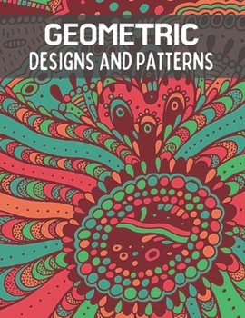 Paperback Geometric Designs and Patterns: Coloring Book for Adults. Designs to help release your creative side. Book
