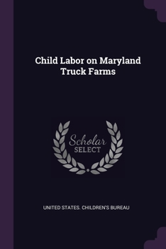 Paperback Child Labor on Maryland Truck Farms Book