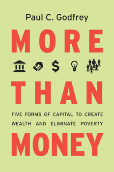 Paperback More Than Money: Five Forms of Capital to Create Wealth and Eliminate Poverty Book