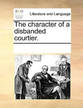 Paperback The character of a disbanded courtier. Book