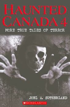 Paperback Haunted Canada 4: More True Tales of Terror Book