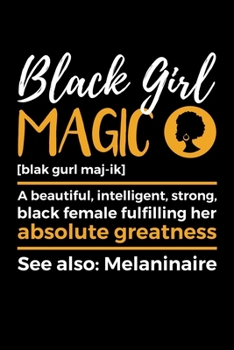 Black Girl Magic: Journal / Notebook / Diary Gift - 6”x9” - 120 pages - White Lined Paper - Matte Cover"