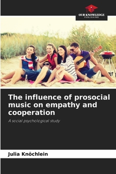 Paperback The influence of prosocial music on empathy and cooperation Book