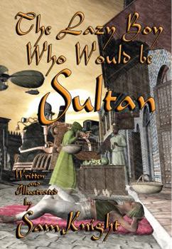 Paperback The Lazy Boy Who Would Be Sultan Book