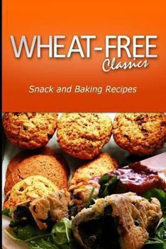 Paperback Wheat-Free Classics - Snack and Baking Recipes Book