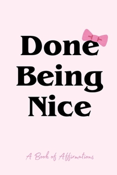 Paperback Done Being Nice: A Book of Affirmations Book