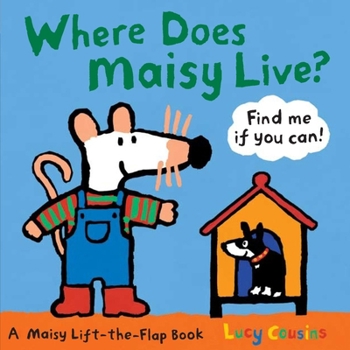Where Does Maisy Live?: A Lift-the-Flap Book - Book  of the Maisy