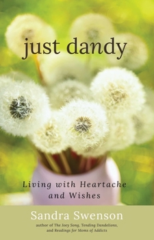 Paperback Just Dandy: Living with Heartache and Wishes Book