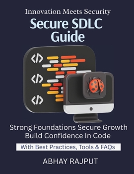 Paperback Secure SDLC Guide: Build Secure Code From Start Security From Requirements to Release Vulnerability Prevention at Dev Stage Secure DevOps Simplified S Book