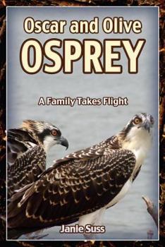 Hardcover Oscar and Olive Osprey: A Family Takes Flight (A Mom's Choice Awards Recipient) Book