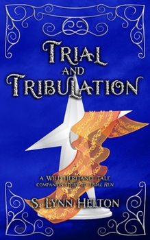 Trial and Tribulation - Book #0.6 of the Wild Heritance