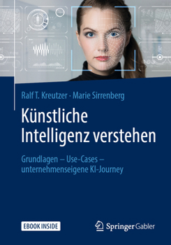 Paperback Künstliche Intelligenz Verstehen: Grundlagen - Use-Cases - Unternehmenseigene Ki-Journey [German] Book