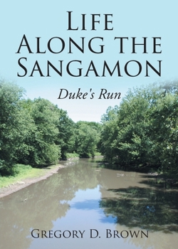 Paperback Life Along the Sangamon: Duke's Run Book