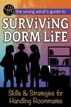 Paperback The Young Adult's Guide to Surviving Dorm Life: Skills & Strategies for Handling Roommates Book