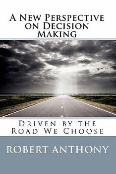Paperback A New Perspective on Decision Making: Driven by the Road We Choose Book