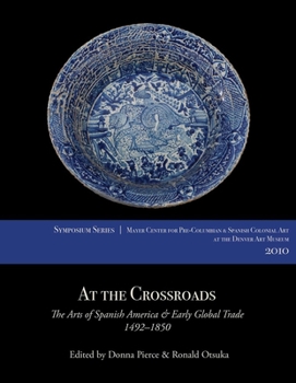 Paperback At the Crossroads: The Arts of Spanish America and Early Global Trade, 1492-1850 Book