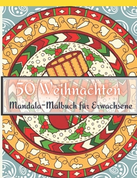 50 Weihnachten Mandala-Malbuch f?r Erwachsene: Ein Malbuch f?r Erwachsene mit lustigen, einfachen und entspannenden Malseiten,50 Wundersch?ne Mandalas