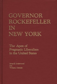Governor Rockefeller in New York: The Apex of Pragmatic Liberalism in the United States (Contributions in Political Science) - Book #75 of the Contributions in Political Science