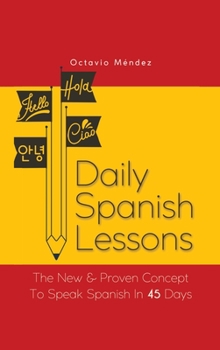 Hardcover Daily Spanish Lessons: The New And Proven Concept To Speak Spanish In 45 Days [Spanish] Book