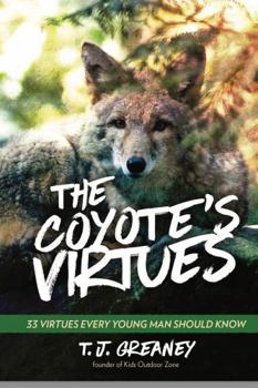 Paperback The Coyote's Virtues: 33 Virtues Every Young Man Should Know Book