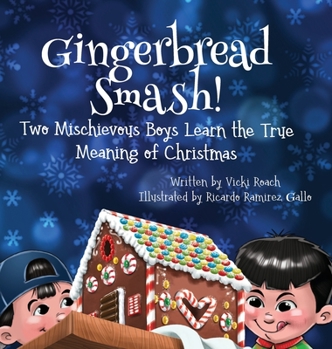 Hardcover Gingerbread Smash!: Two Mischievous Boys Learn the True Meaning of Christmas Book