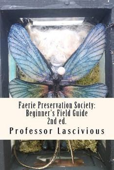 Paperback Faerie Preservation Society: Beginner's Field Guide 2nd ed. Book