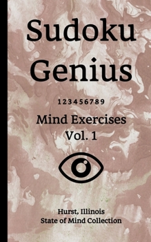 Paperback Sudoku Genius Mind Exercises Volume 1: Hurst, Illinois State of Mind Collection Book