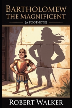 Paperback Bartholomew the Magnificent (A Footnote) Book